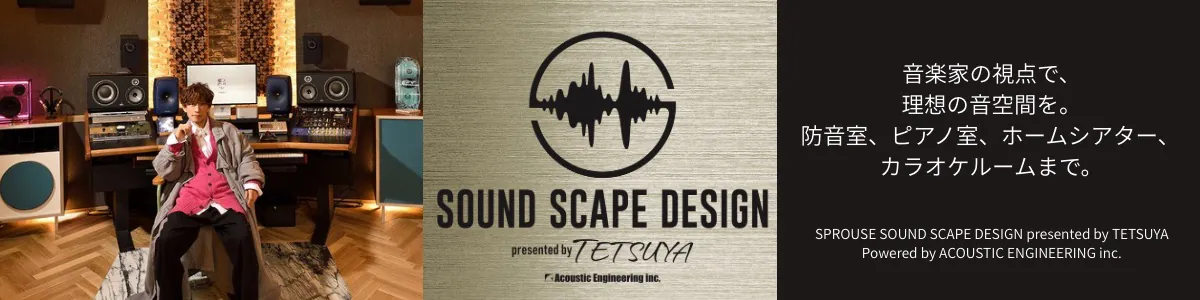 SPROUSE SOUND SCAPE DESIGN presented by TETSUYA